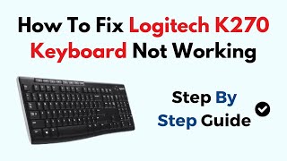 How To Fix Logitech K270 Keyboard Not Working [upl. by Godliman]