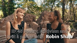 EP 40 Poetry Acitivism and Prêt à porter with Robin Shaw [upl. by Tamis]