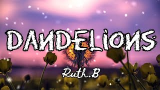 Dandelions  RuthB  SPED UP LYRICS VERSION [upl. by Buke]