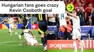 Hungarian fans Never forget Kevin Csoboth amazing goal [upl. by Natalee]