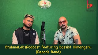 BrahmaLabsPodcast featuring Himangshu Bassist papon’s band [upl. by Godderd]