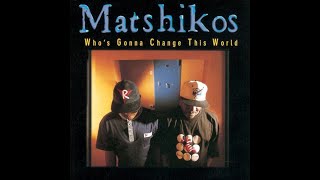 Matshikos  Who gonna change This World album [upl. by Novaat]