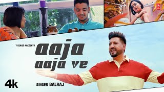 BALRAJ  Aaja Aaja Ve Official Video  Bunty Bains  Chet S  Latest Punjabi Songs 2023  TSeries [upl. by Eillor]