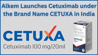 Alkem Launches Cetuximab under the Brand Name Cetuxa in India [upl. by Huntlee]