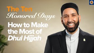 How to Make the Most of Dhul Hijjah  Presented by Dr Omar Suleiman [upl. by Teews]