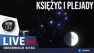 Księżyc i Plejady ✨ Piękna koniunkcja na nocnym niebie  Niebo na żywo 252 [upl. by Nylrebmik124]