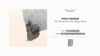 quotIntakequot by Mock Orange [upl. by Broadbent]