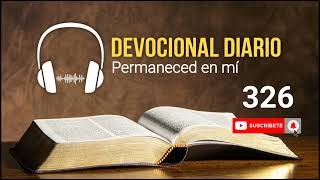 DEVOCIONAL DIARIO  AUDIO 326  PERMANECED EN MÍ [upl. by Nageam]