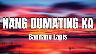 Bandang Lapis  Nang Dumating Ka with Lyrics [upl. by Sherline]