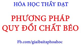 PHƯƠNG PHÁP QUY ĐỔI CHẤT BÉO [upl. by Attenej]