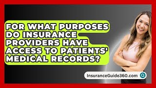 For What Purposes Do Insurance Providers Have Access to Patients Medical Records [upl. by Brighton]