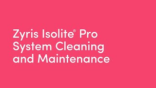 Zyris Isolite® Pro  System Cleaning and Maintenance [upl. by Hett]