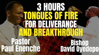 3 HOURS TONGUES OF FIRE FOR DELIVERANCE AND BREAKTHROUGH BY PASTOR PAUL ENENCHE amp BISHOP OYEDEPO [upl. by Kayne]