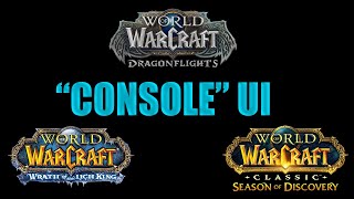 My quotConsolequot UI for World of Warcraft Dragonflight Classic and Season of Discovery [upl. by Ainevuol628]