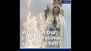 What did Our Lady of Fatima say about hell [upl. by Rosenfeld]