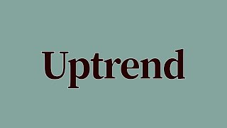 Uptrend Meaning and Definition [upl. by Bannerman384]