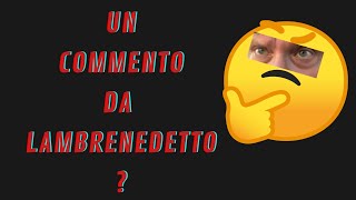 Un COMMENTO DA LAMBRENEDETTO [upl. by Adnwahsat]