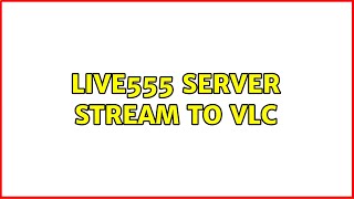 Live555 Server Stream to VLC [upl. by Paddie608]