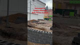 Dolly Parton Muesum construction update  Dollywood offseason 2024 [upl. by Krik]