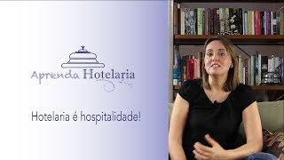 Hotelaria é Hospitalidade  Aprenda Hotelaria  Video 2 [upl. by Atsylak]