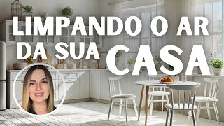 Limpando o Ar da Sua Casa O Poder do Exemplo no Lar [upl. by Enilram118]