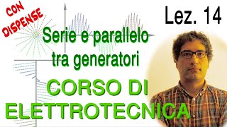 Lez 14 Serie e parallelo tra generatori di tensione e corrente – prof DAlessandro Elettrotecnica [upl. by Kancler216]