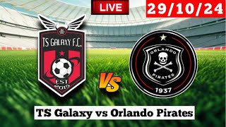 TS Galaxy vs Orlando Pirates  PSL  Live Match Score Today HD Vivo 🛑 [upl. by Colp499]