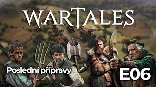 WARTALES E06  Poslední přípravy [upl. by Enyawud818]