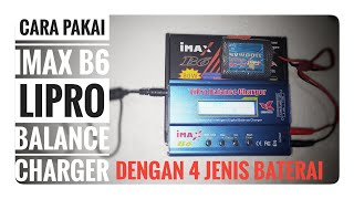 Cara Pakai Imax B6 Lipro Balance Charger dengan 4 Jenis Baterai [upl. by Ellary738]