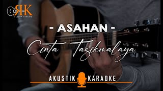 Cinta Tasikmalaya  Asahan  Akustik Karaoke [upl. by Keffer424]