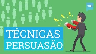 6 Técnicas de Persuasão Altamente Eficazes Para Influenciar Pessoas [upl. by Ayihsa]