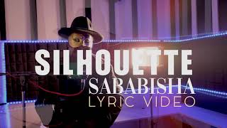 The Silhouette feat J Nana  Sababisha Official Lyric Video [upl. by Anawek807]