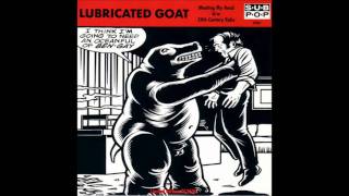 Lubricated Goat  Meating My Head amp 20th Century Rake [upl. by Hendrickson598]