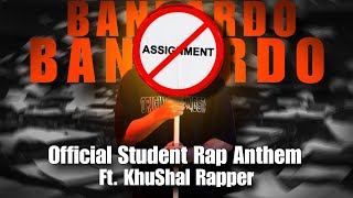 BAN ASSIGNMENT Official Student Rap Anthem  KhuShal Rapper [upl. by Lumbye594]