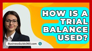 How Is A Trial Balance Used  BusinessGuide360com [upl. by Gemmell]