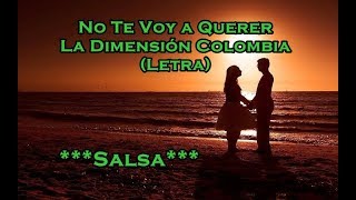 No Te Voy a Querer  La Dimensión Colombia  Letra [upl. by Lebatsirc]