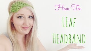 How to Crochet a Leaf Headband [upl. by Annelg986]