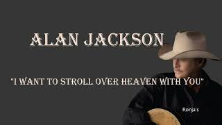 I Want to Stroll Over Heaven With YouAllan Jackson [upl. by Lucine409]