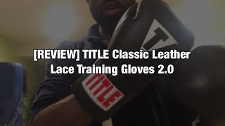 REVIEW TITLE Classic Leather Lace Training Gloves 20 16 oz [upl. by Anileme907]