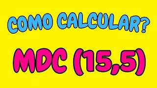 COMO CALCULAR O MDC DE 15 E 5  Calculando o Máximo Divisor Comum de 2 Números [upl. by Ydollem290]