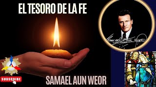 EL TESORO DE LA FE  Samael Aun Weor [upl. by Wilber]