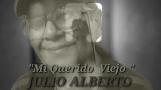 JULIO ALBERTO  MI QUERIDO VIEJO COVER 3 AÑOS DEL ADIOS JULIO RAMÓN ALARCÓN GARCÍA  7SEPT2024 [upl. by Mccandless]