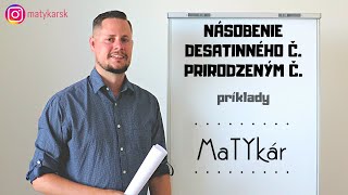 NÁSOBENIE DESATINNÉHO ČÍSLA PRIRODZENÝM ČÍSLOM  príklady [upl. by Atul]