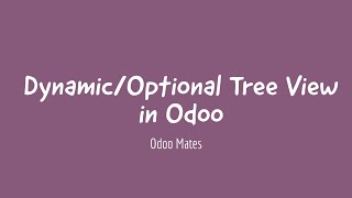 40 Dynamic Tree View In Odoo  Optional Field Visibility In List View  Odoo 15 development [upl. by Deevan]