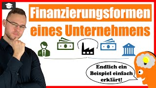 Finanzierungsformen amp arten einfach erklärt mit Beispielen [upl. by Egarton]