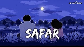 SAFAR  SLOWED AND REVERB SONG 2024  NR LOFI ZONE [upl. by Tadio842]