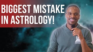 What is the Biggest Mistake All Astrologers Tend to Make and how to avoid it [upl. by Goodkin]