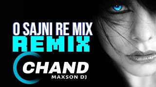 O Sajni Re Remix  ChandMaxson Dj  Lapaata ladies  ftArjit singh  Remake remix song 2024 [upl. by Settle]