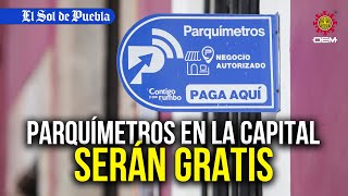 ¡Tómalo en cuenta Ya no pagarás el parquímetro en Puebla… por ahora [upl. by Adolpho990]