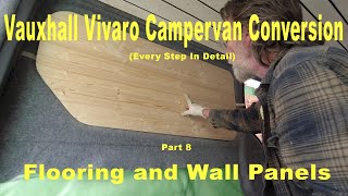 Vauxhall Vivaro Campervan Conversion  Pt 8  Flooring and Wall Panels [upl. by Vedi]